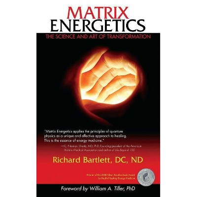 Matrix Energetics - by  Richard Bartlett (Paperback)