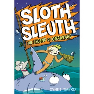 The Legend of Gnawface - (Sloth Sleuth) by  Cyndi Marko (Hardcover) - 1 of 1