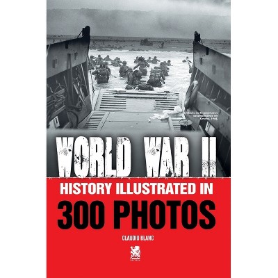 World War II - by  Claudio Blanc (Paperback)