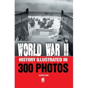World War II - by  Claudio Blanc (Paperback) - 1 of 1