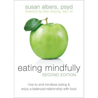 Eating Mindfully - 2nd Edition by  Susan Albers (Paperback)