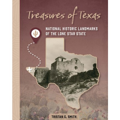 Treasures of Texas - by  Tristan G Smith (Hardcover)