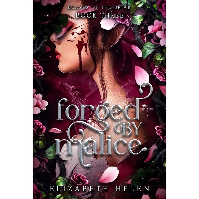 Forged by Malice (Deluxe Edition) - (Beasts of the Briar) by  Elizabeth Helen (Paperback)