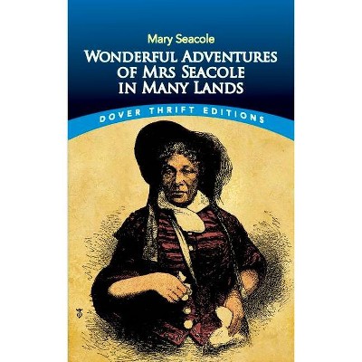 Wonderful Adventures of Mrs Seacole in Many Lands - (Dover Thrift Editions) by  Mary Seacole (Paperback)