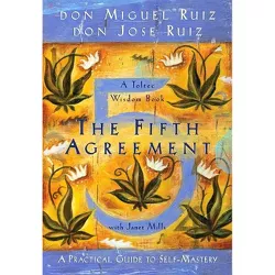 The Fifth Agreement - (Toltec Wisdom) by  Don Miguel Ruiz & Don Jose Ruiz & Janet Mills (Paperback)