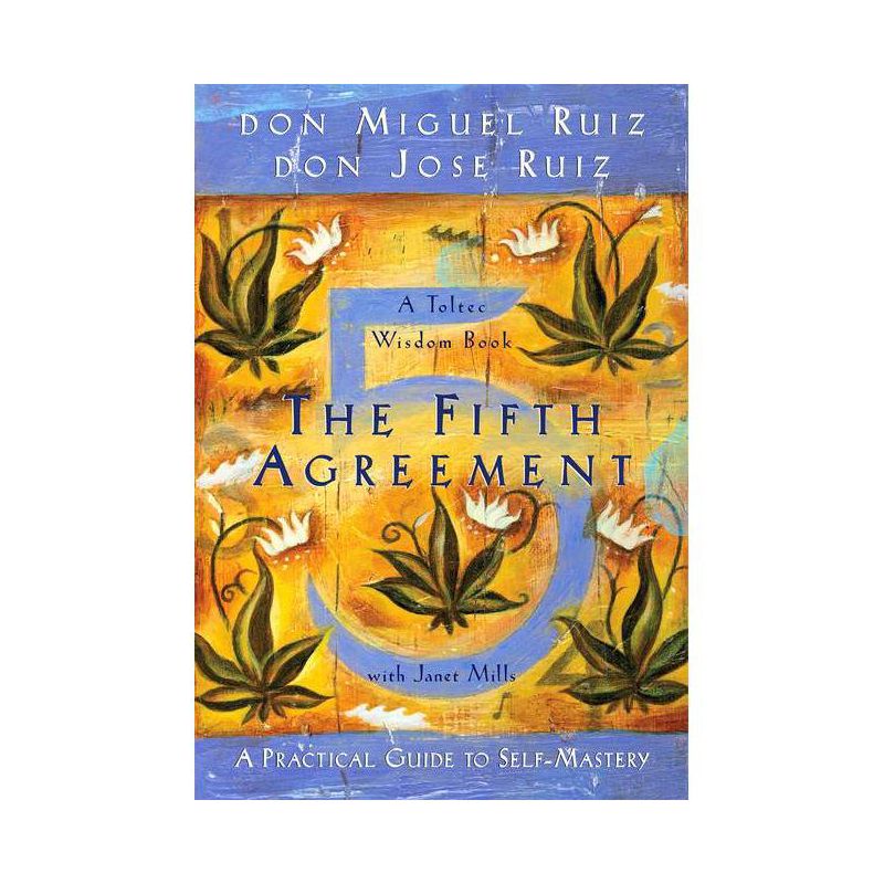 The Fifth Agreement - (Toltec Wisdom Book) by  Don Miguel Ruiz & Don Jose Ruiz & Janet Mills (Paperback), 1 of 2