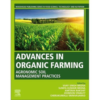 Advances in Organic Farming - by  Vijay Singh Meena & Sunita Kumari Meena & Amitava Rakshit & Johnson Stanley & Srinivasa Rao (Paperback)