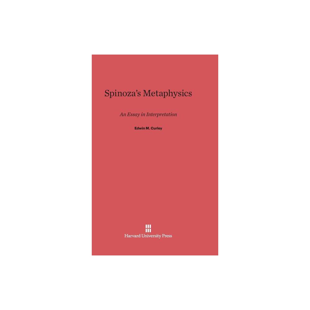 Spinozas Metaphysics - by Edwin M Curley (Hardcover)