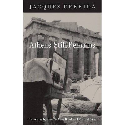 Athens, Still Remains - by  Jacques Derrida (Paperback)