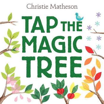 Tap the Magic Tree - by  Christie Matheson (Hardcover)