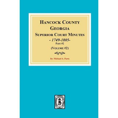 Hancock County, Georgia Superior Court Minutes, 1794-1805. (Volume #2) - by  Michael a Ports (Paperback)