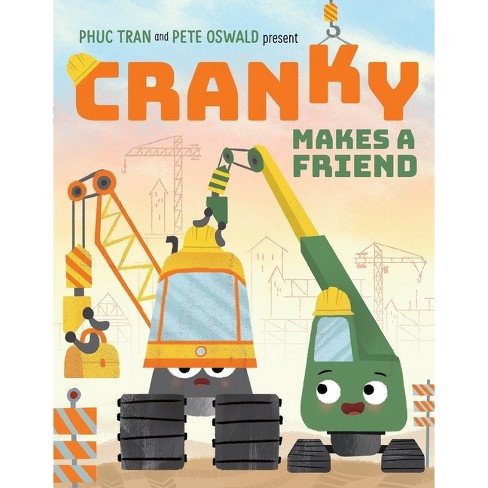 Cranky Makes A Friend - (cranky And Friends) By Phuc Tran (hardcover ...