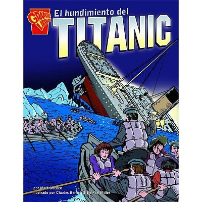 El Hundimiento del Titanic - (Graphic History (Spanish Paperback)) by  Matt Doeden (Paperback)