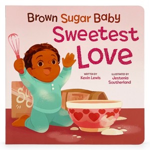 Brown Sugar Baby Sweetest Love - by  Kevin Lewis (Board Book) - 1 of 1