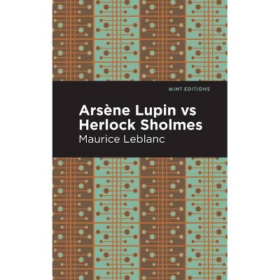 Arsene Lupin Vs Herlock Sholmes - (Mint Editions) by  Maurice LeBlanc (Hardcover)