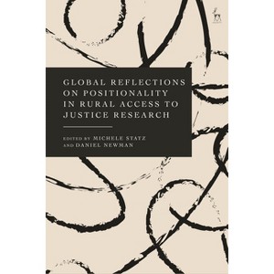 Global Reflections on Positionality in Rural Access to Justice Research - by  Michele Statz & Daniel Newman (Hardcover) - 1 of 1