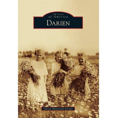 Darien - (Images of America (Arcadia Publishing)) by  Darien Historical Society (Paperback)