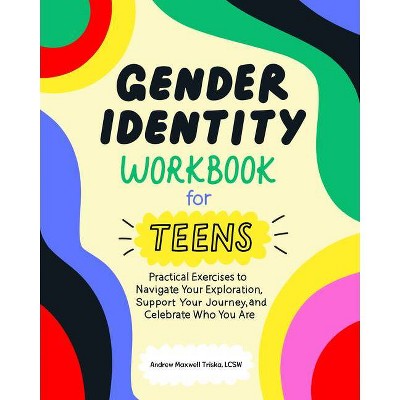 Gender Identity Workbook for Teens - by  Andrew Maxwell Triska (Paperback)