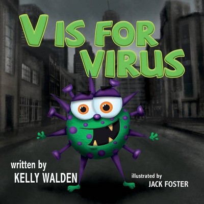 V is for Virus, Second Edition - 2nd Edition by  Kelly Walden (Paperback)