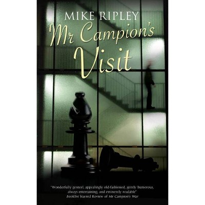 MR Campion's Visit - (Albert Campion Mystery) by  Mike Ripley (Paperback)