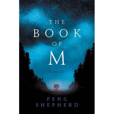  The Book of M - by  Peng Shepherd (Hardcover) 