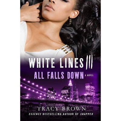 White Lines III: All Falls Down - by  Tracy Brown (Paperback)