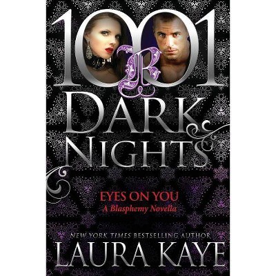Eyes On You - (Blasphemy) by  Laura Kaye (Paperback)