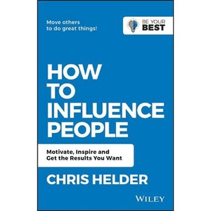 How to Influence People - (Be Your Best) 2nd Edition by  Chris Helder (Paperback) - 1 of 1