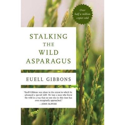 Stalking the Wild Asparagus - by  Euell Gibbons (Paperback)