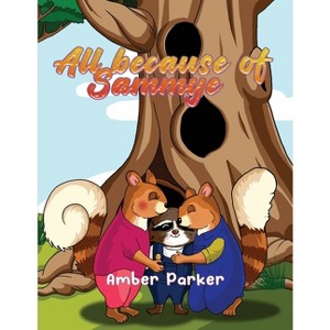 All Because Of Sammye - by  Amber Parker (Paperback) - 1 of 1