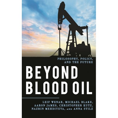 Beyond Blood Oil - (Explorations in Contemporary Social-Political Philosophy) by  Leif Wenar & Michael Blake & Aaron James (Paperback)