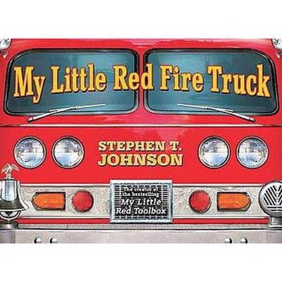 My Little Red Fire Truck (Hardcover) by Stephen T. Johnson