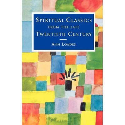 Spiritual Classics from the Late Twentieth Century - by  Ann Loades (Paperback)