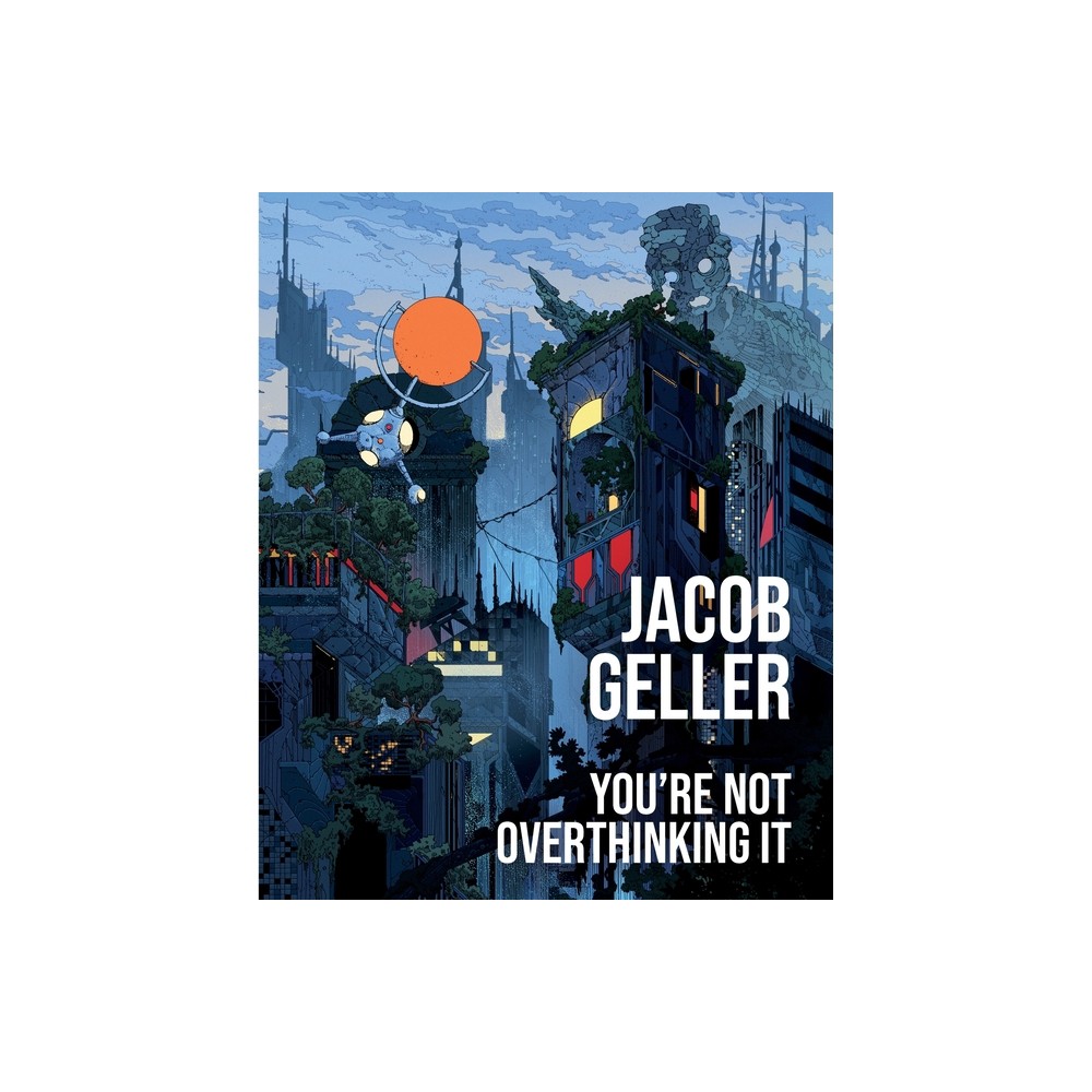 You're Not Overthinking It - by Jacob Geller (Hardcover)