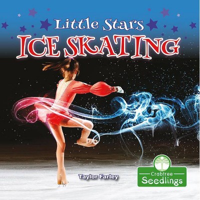 Little Stars Ice Skating - by  Taylor Farley (Paperback)