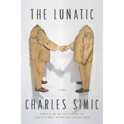 The Lunatic - by  Charles Simic (Paperback)