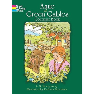 Anne of Green Gables Coloring Book - (Dover Classic Stories Coloring Book) by  L M Montgomery & Barbara Steadman (Paperback)