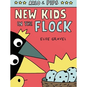 Arlo & Pips #3: New Kids in the Flock - by Elise Gravel - 1 of 1