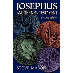 Josephus and the New Testament - 2nd Edition by  Steve Mason (Paperback) - 1 of 1