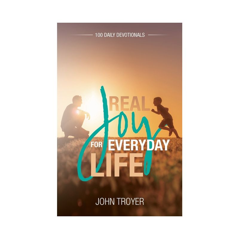 Real Joy for Everyday Life - by  John Troyer (Paperback), 1 of 2