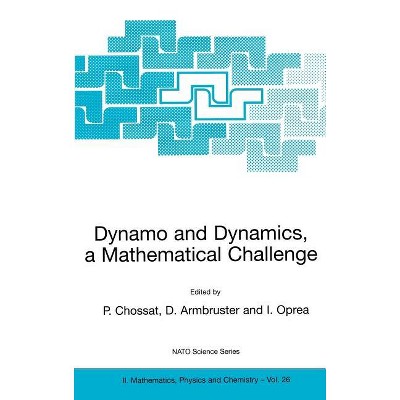 Dynamo and Dynamics, a Mathematical Challenge - (NATO Science Series II: Mathematics, Physics and Chemistry) (Hardcover)