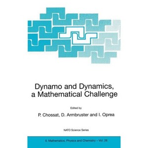 Dynamo and Dynamics, a Mathematical Challenge - (NATO Science Series II: Mathematics, Physics and Chemistry) (Hardcover) - 1 of 1