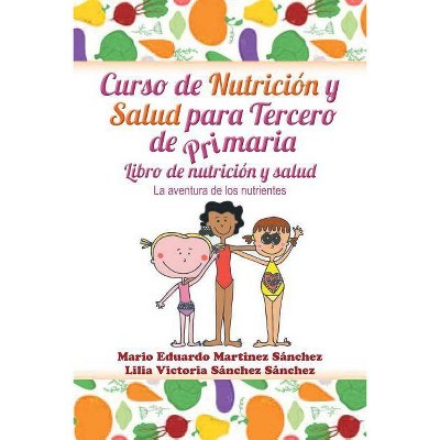 Curso de nutrición y salud para tercero de primaria - by  Mario E Martínez & Lilia V Sánchez (Paperback)