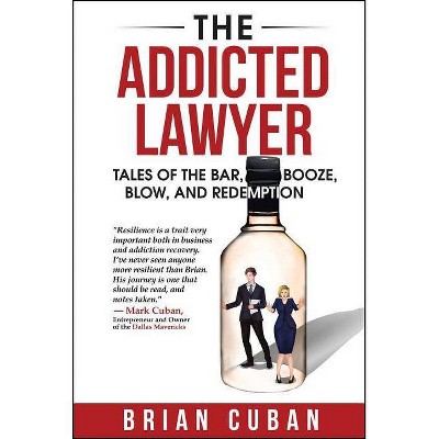The Addicted Lawyer - by  Brian Cuban (Paperback)