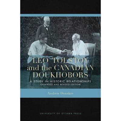 Leo Tolstoy and the Canadian Doukhobors - by  Andrew Donskov (Paperback)