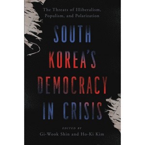 South Korea's Democracy in Crisis - by  Gi-Wook Shin & Ho-Ki Kim (Paperback) - 1 of 1