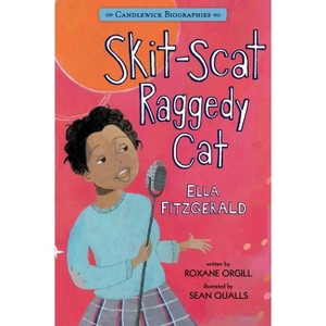 Skit-Scat Raggedy Cat: Candlewick Biographies - by  Roxane Orgill (Paperback) - 1 of 1