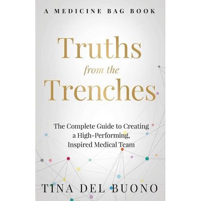 Truths from the Trenches - by  Tina Delbuono (Paperback)