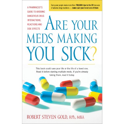 Are Your Meds Making You Sick? - by  Robert S Gold (Paperback)