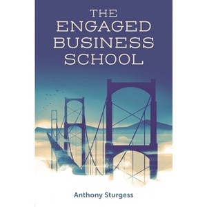 The Engaged Business School - by  Anthony Sturgess (Paperback) - 1 of 1